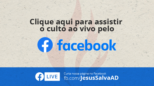 Clique aqui para assistir o culto ao vivo pelo Facebook